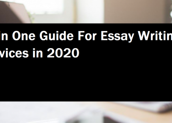 All in One Guide For Essay Writing Services in 2020