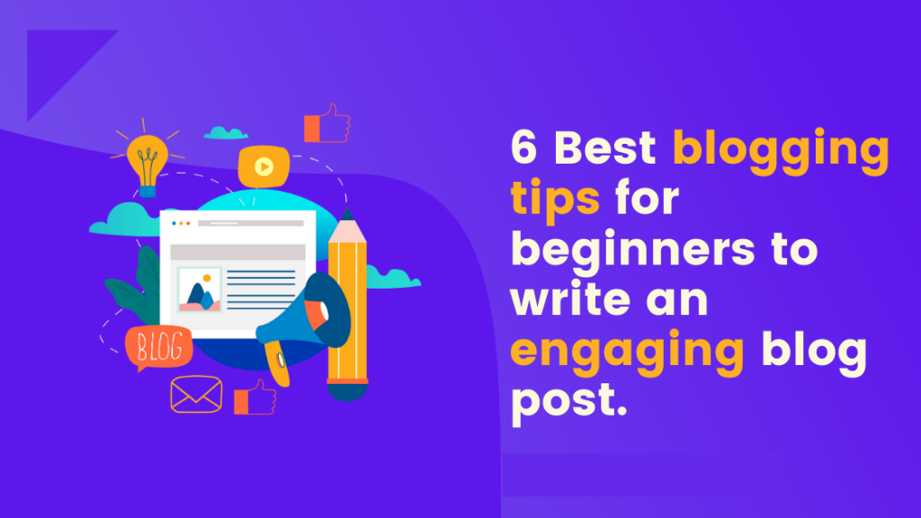 6 Amazing Great Blog Post Tips