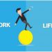 7 Tips for You to Balance Your Work and Life