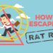 How to Escape the Rat Race