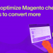 How To Optimize Magento Checkout Process To Convert More