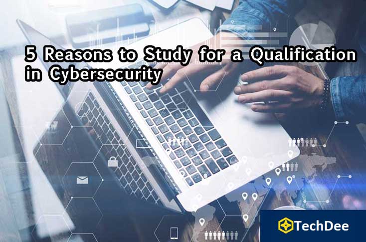 5 Reasons to Study for a Qualification in Cybersecurity
