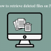 How to Recover Deleted Files from Your PC