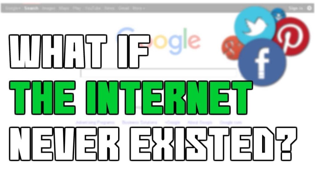 What If The Internet Never Existed?