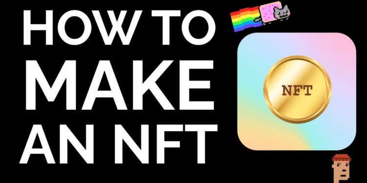 How To Create Your Own NFT in 2022