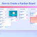 How to Create a Kanban Board