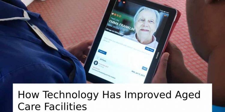 How Technology Has Improved Aged Care Facilitieses