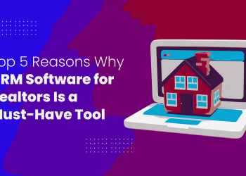 Top 5 Reasons Why CRM Software for Realtors Is a Must-Have Tool_11zon