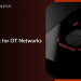 Why Zero Trust for OT Networks is Becoming a Security Imperative