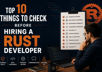 Top 10 Things to Check Before Hiring a Rust Developer